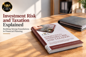 Investment Risk and Taxation Explained course by CIFA showing professional financial planning education materials on a desk