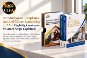 Introduction to Compliance and Anti-Money Laundering (ICAM) course by CIFA covering eligibility, curriculum and career scope.